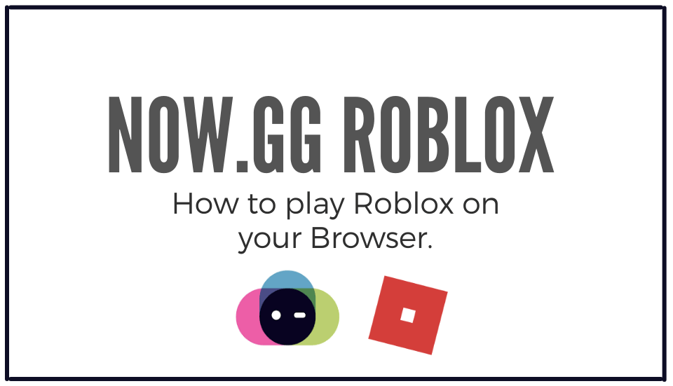 Read more about the article Now.gg Roblox: How To Play Roblox On Browser? [2024]