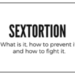 Sextortion: What is it? How to Prevent? And Fight it?